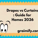 Drapes vs Curtains : Guide for Homes 2026