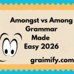 Amongst vs Among Grammar Made Easy 2026