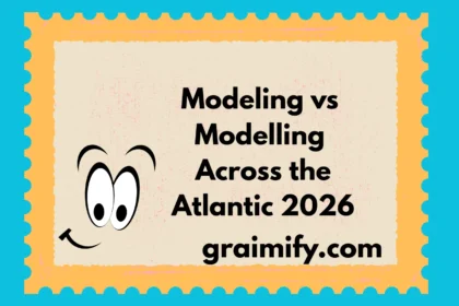 Modeling vs Modelling Across the Atlantic 2026