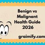 Benign vs Malignant Health Guide 2026