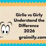 Girlie vs Girly Understand the Difference 2026