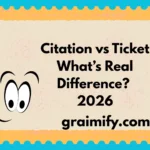 Citation vs Ticket What’s Real Difference? 2026