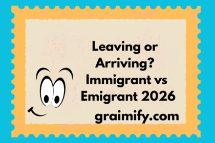 Leaving or Arriving? Immigrant vs Emigrant 2026
