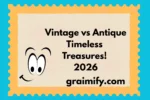 Vintage vs Antique Timeless Treasures! 2026