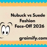 Nubuck vs Suede Fashion Face-Off 2026