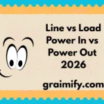 Line vs Load Power In vs Power Out 2026