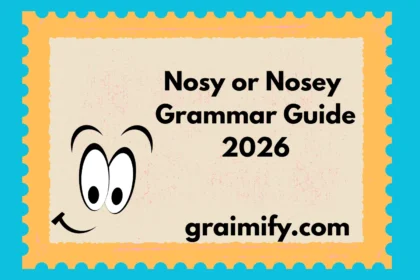 Nosy or Nosey Grammar Guide 2026
