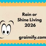 Rain or Shine Living 2026