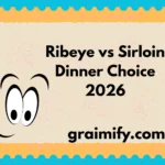 Ribeye vs Sirloin Dinner Choice 2026