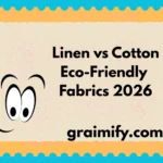 Linen vs Cotton: Eco-Friendly Fabrics 2026