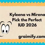 Kyleena vs Mirena Pick the Perfect IUD 2026