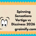 Spinning Sensations Vertigo vs Dizziness 2026