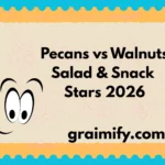 Pecans vs Walnuts Salad & Snack Stars