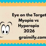 Eye on the Target Myopia vs Hyperopia 2026