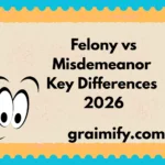 Felony vs Misdemeanor Key Differences 2026