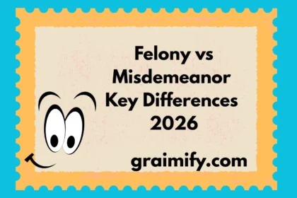 Felony vs Misdemeanor Key Differences 2026