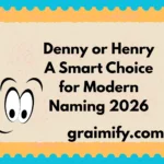 Denny or Henry: A Smart Choice for Modern Naming 2026
