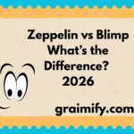 Zeppelin vs Blimp: What’s the Difference? 2026
