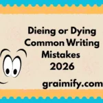 Dieing or Dying: Common Writing Mistakes 2026