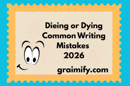 Dieing or Dying: Common Writing Mistakes 2026