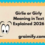 Girlie or Girly Meaning in Text Explained 2026