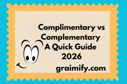 Complimentary vs Complementary A Quick Guide 2026