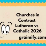 Churches in Contrast Lutheran vs Catholic 2026