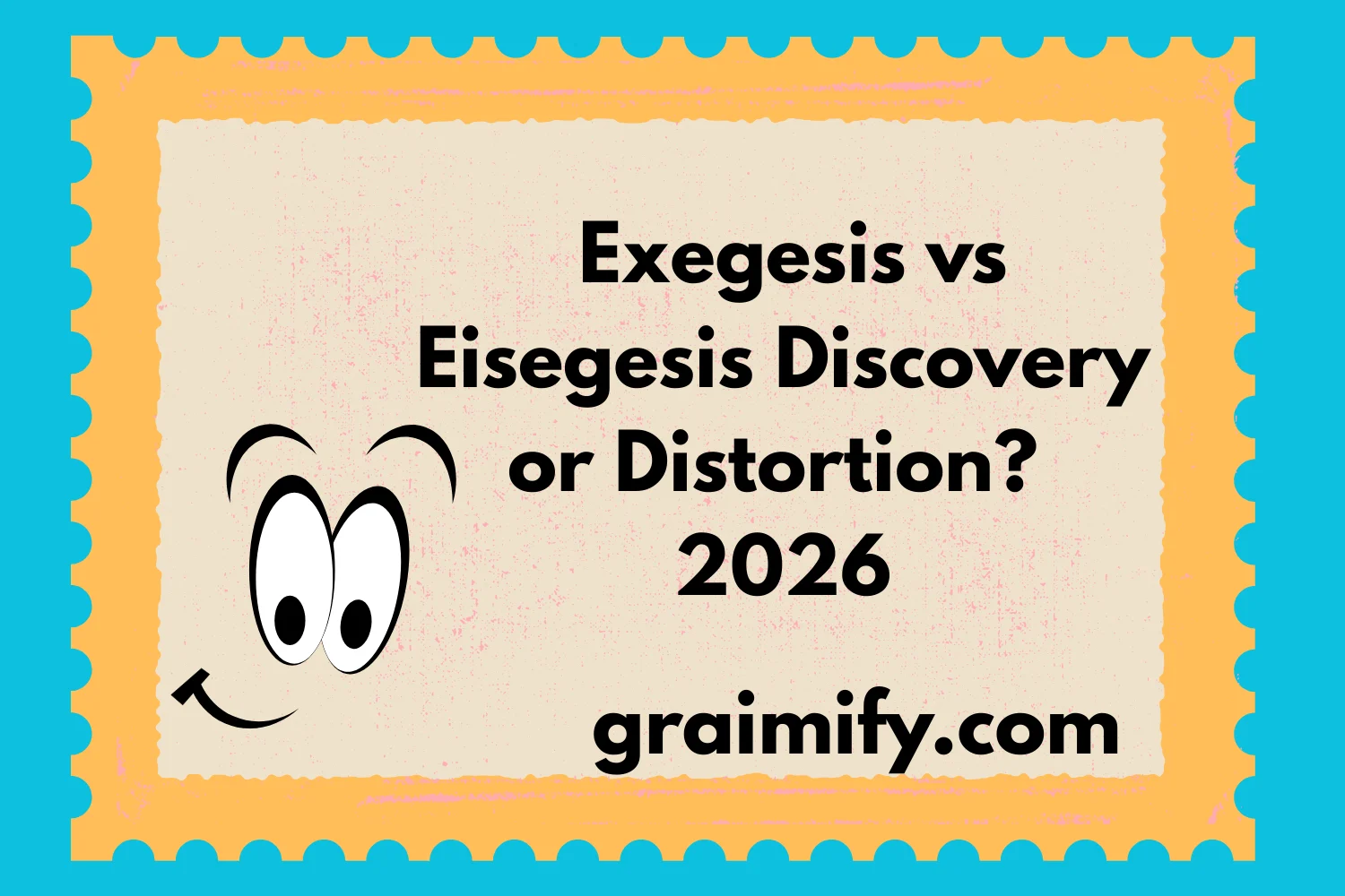 Exegesis vs Eisegesis Discovery or Distortion? 2026