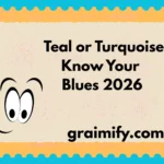 Teal or Turquoise: Know Your Blues 2026