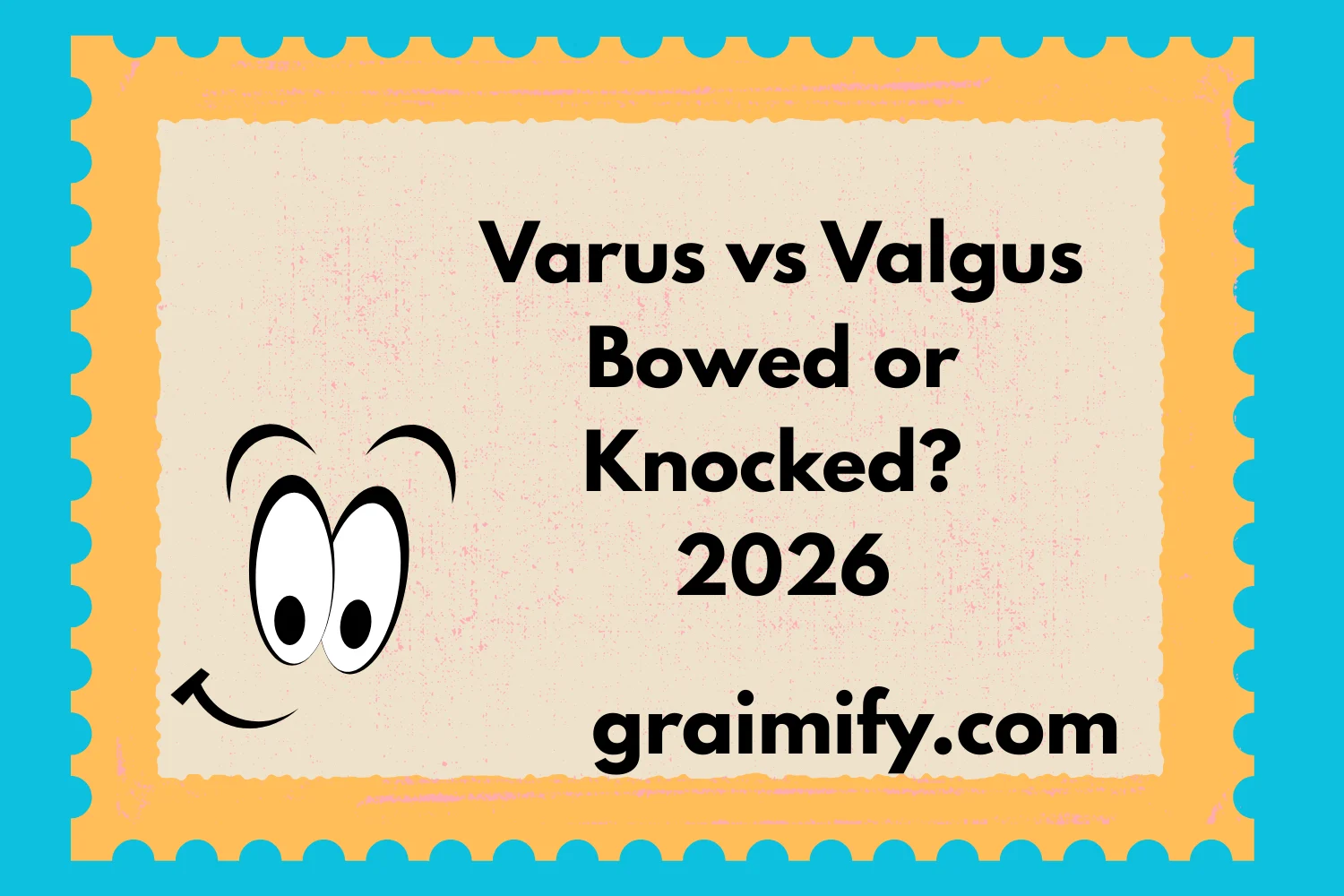 Varus vs Valgus Bowed or Knocked? 2026