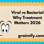 Viral vs Bacterial Why Treatment Matters 2026