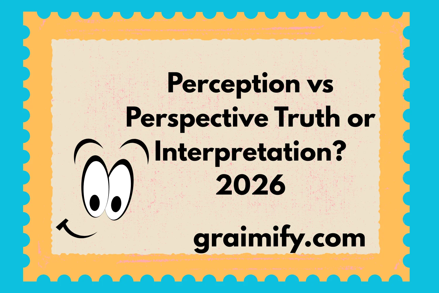 Perception vs Perspective Truth or Interpretation? 2026