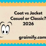 Coat vs Jacket Casual or Classic? 2026