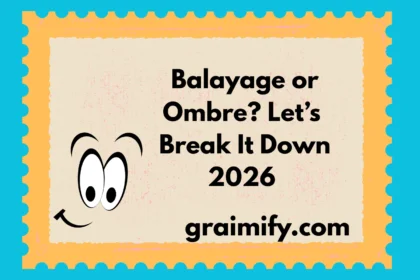 Balayage or Ombre? Let’s Break It Down 2026