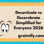 Decorticate vs Decerebrate Simplified for Everyone 2026