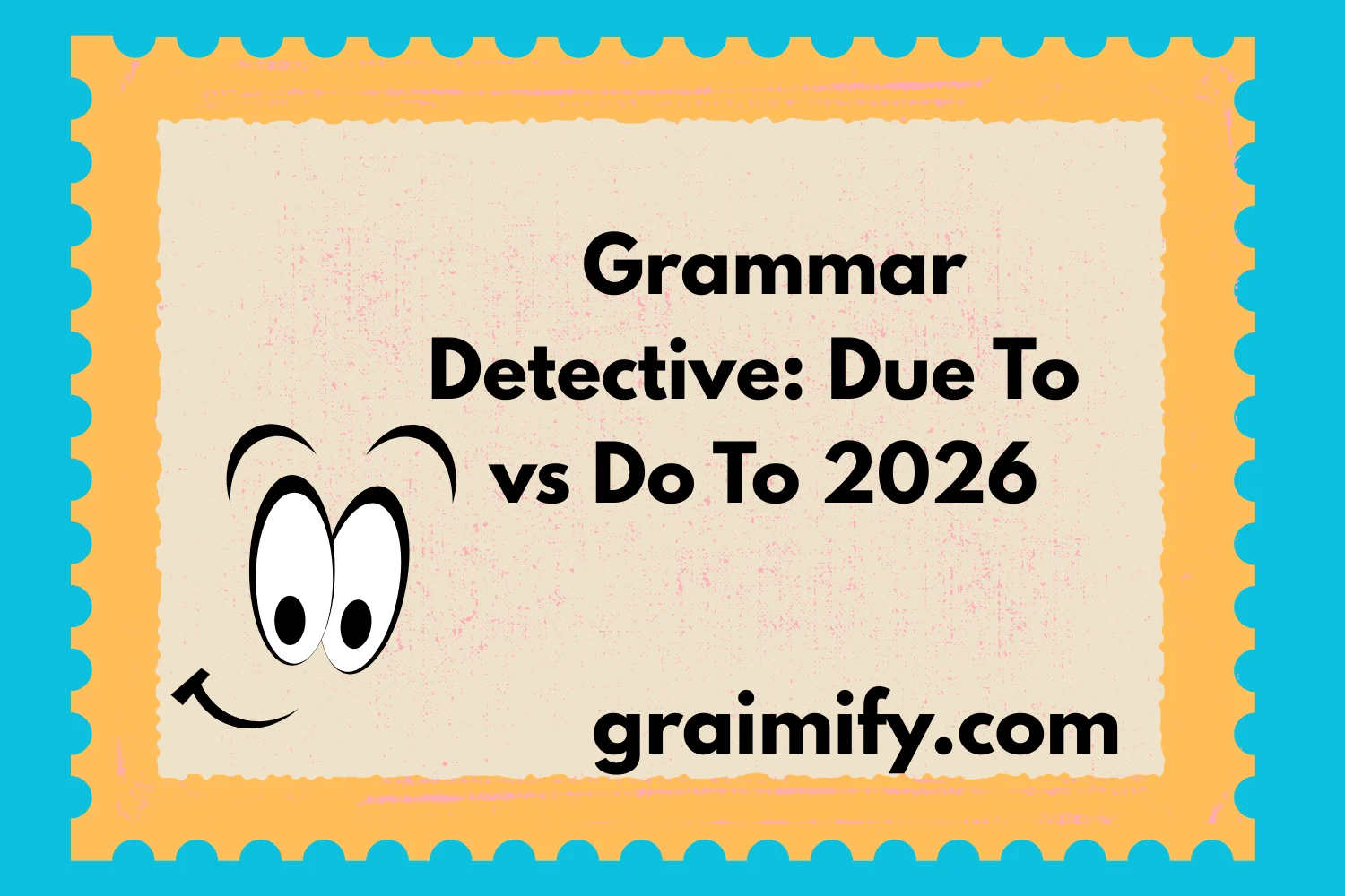 Grammar Detective: Due To vs Do To 2026