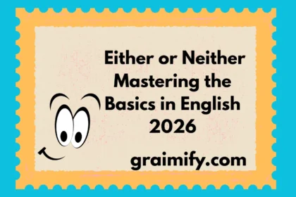 Either or Neither: Mastering the Basics in English 2026