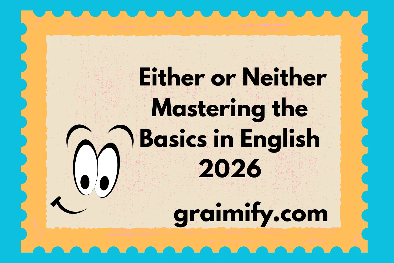 Either or Neither: Mastering the Basics in English 2026