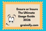 Ensure or Insure: The Ultimate Usage Guide 2026
