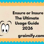 Ensure or Insure: The Ultimate Usage Guide 2026