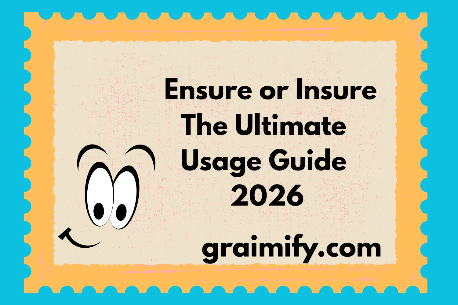 Ensure or Insure: The Ultimate Usage Guide 2026
