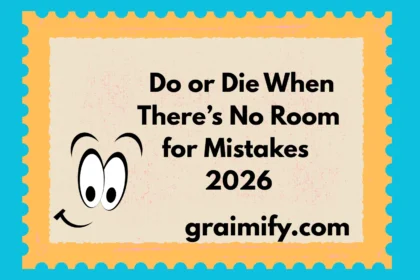 Do or Die: When There’s No Room for Mistakes 2026