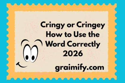 Cringy or Cringey: How to Use the Word Correctly 2026