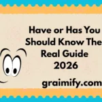 Have or Has You Should Know: The Real Guide 2026