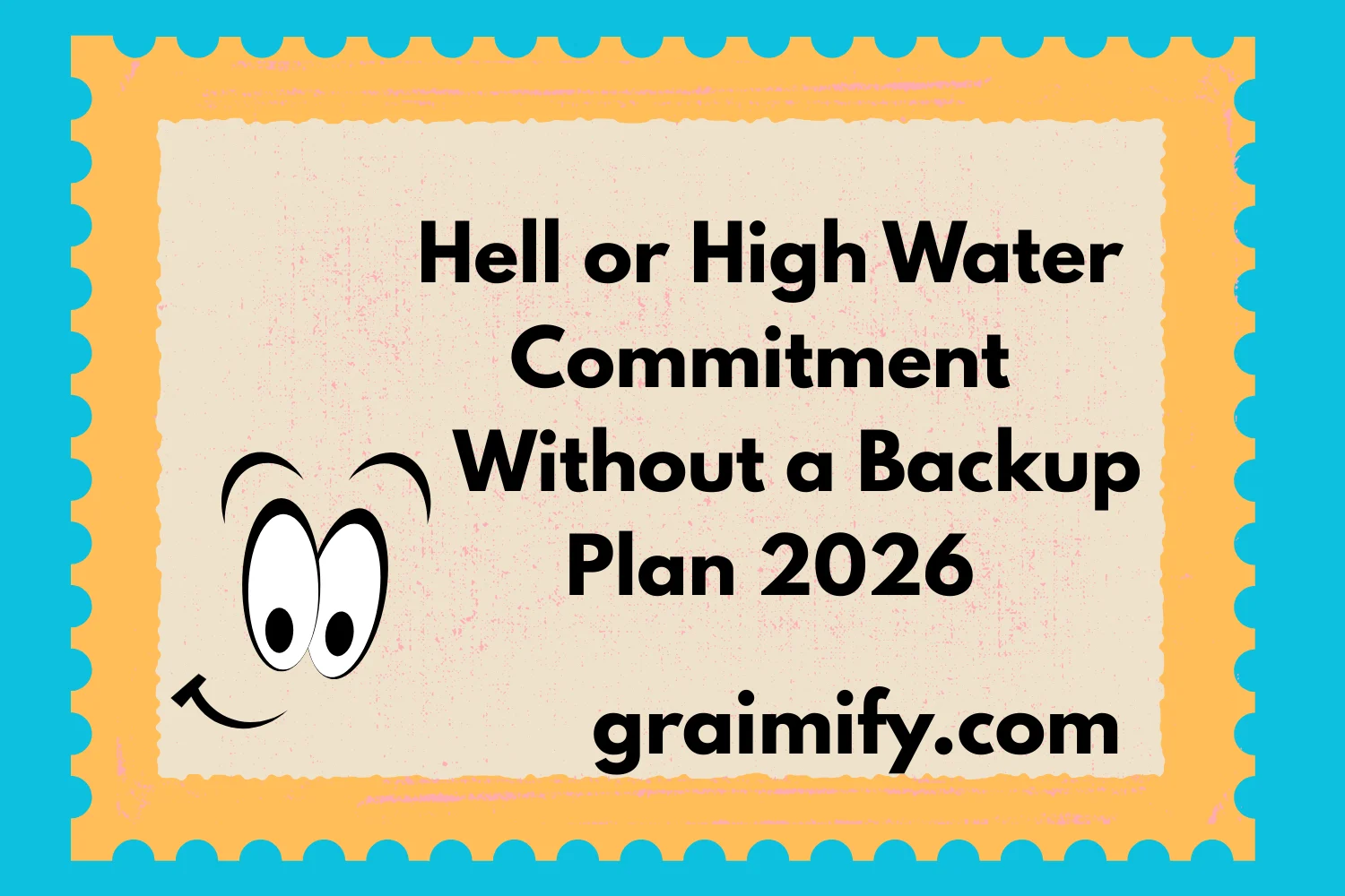 Hell or High Water: Commitment Without a Backup Plan 2026
