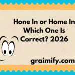 Hone In or Home In: Which One Is Correct? 2026