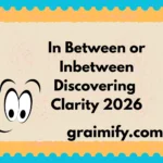 In Between or Inbetween: Discovering Clarity 2026