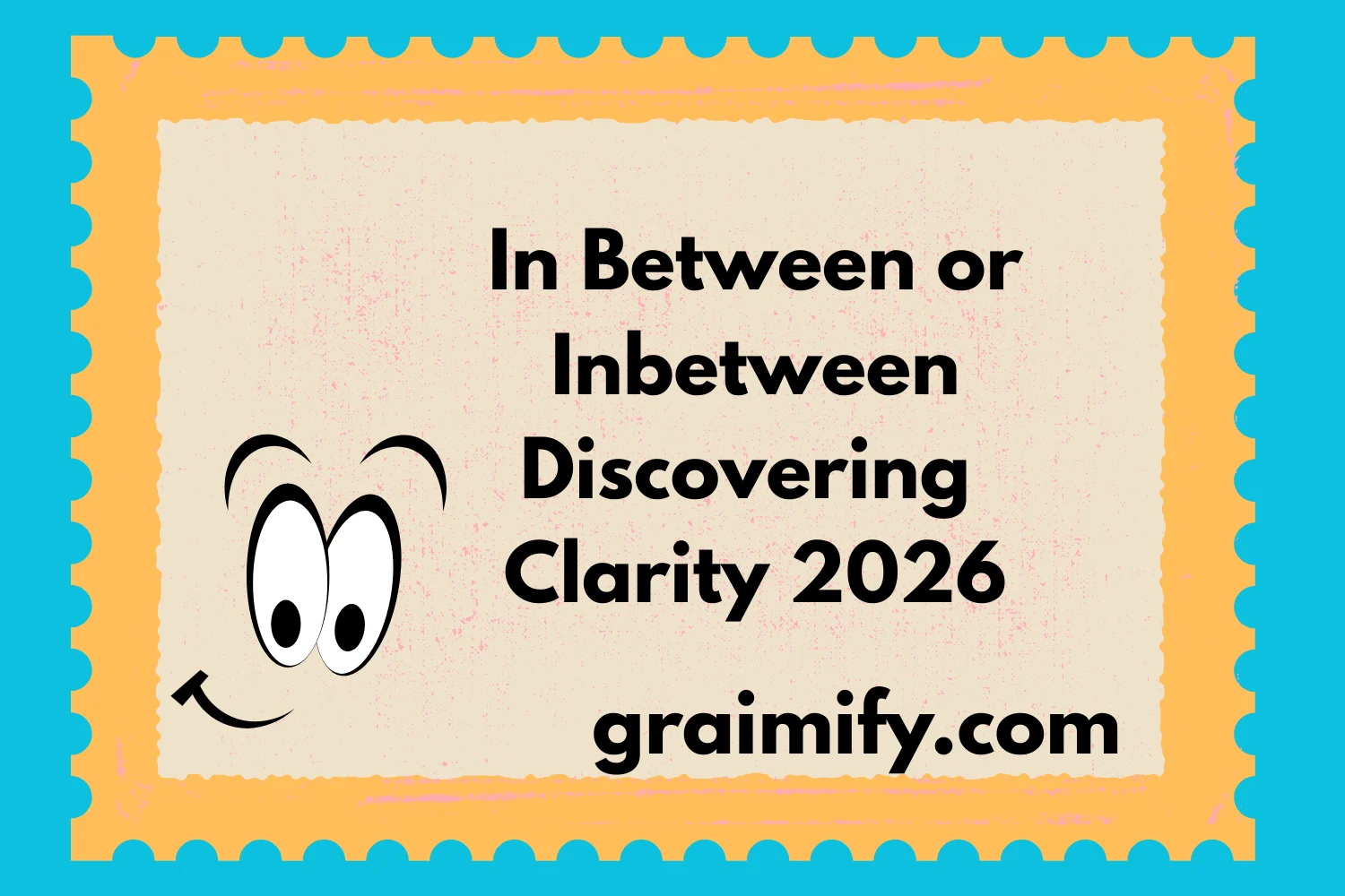 In Between or Inbetween: Discovering Clarity 2026