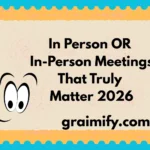 In Person OR In-Person: Meetings That Truly Matter 2026