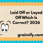 Laid Off or Layed Off: Which Is Correct? 2026